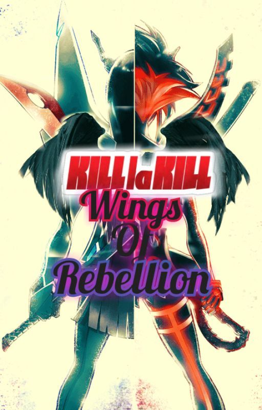 Kill la Kill: Wings of Rebellion by Azuresoul10