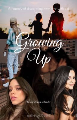 Growing Up - Jenna Ortega x Fem Reader cover