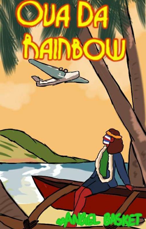 Ova Da Rainbow: HAWAII'S STORY (3) by ApeculiarChild2