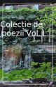 Colecție de poezii volumul 1 by ApocalipticKid