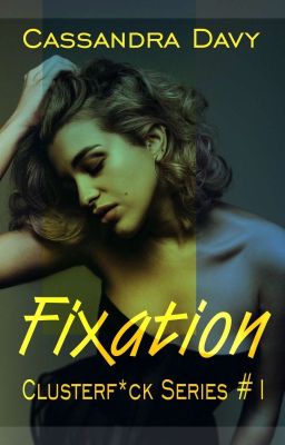 Fixation (Clusterf*ck Series #1) cover