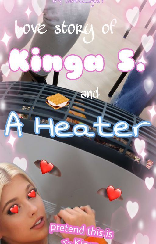 Love story of Kinga S. and a heater by jiafei_gurl