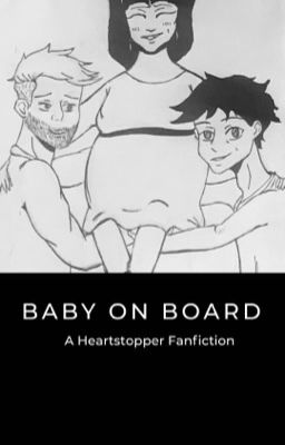 Baby on Board! (A Heartstopper Fanfiction) cover