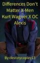 Differences Don't Matter X-Men Kurt Wagner X OC Alexis by destinycopley134