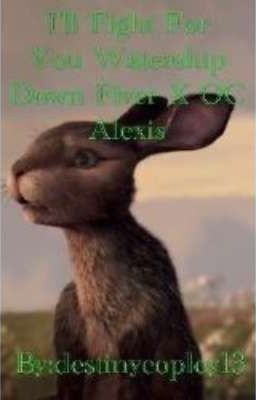 I'll Fight For You Watership Down Fiver X OC Alexis cover