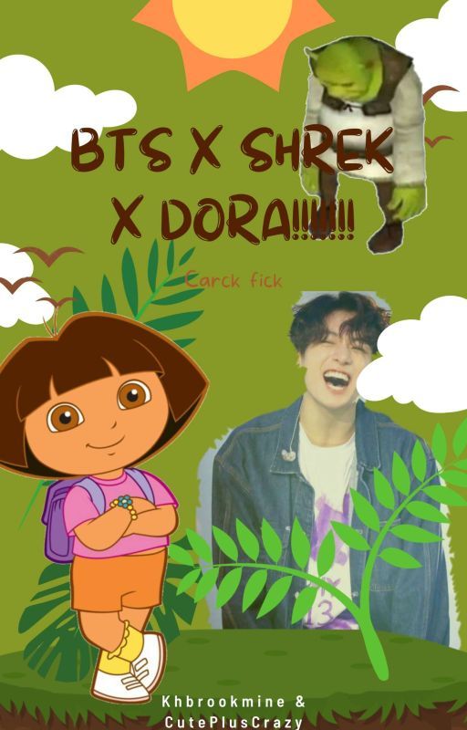 BTS x Shrek x Dora by Khbrokemine