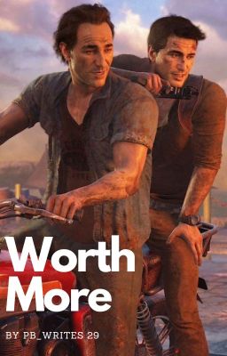 Worth More (Sam Drake x Reader) cover