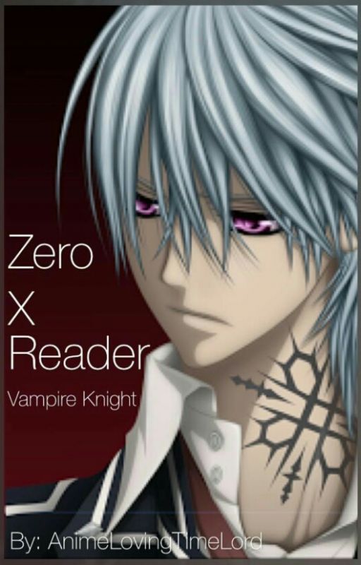 Vampire Knight, Zero X Reader  by fromhereonout