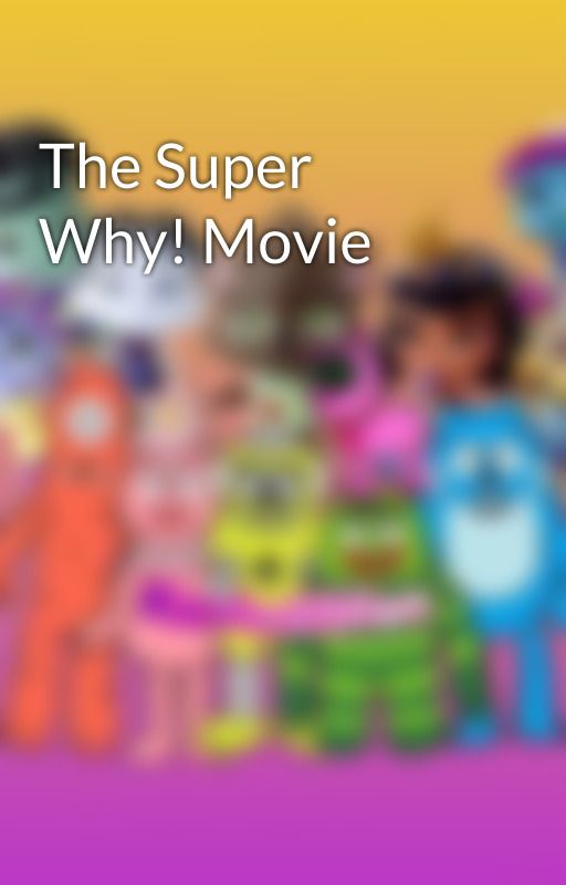 The Super Why! Movie by kev3393993