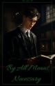 By All Means Necessary: Yandere Tom Riddle- Book 1 by N_no_O