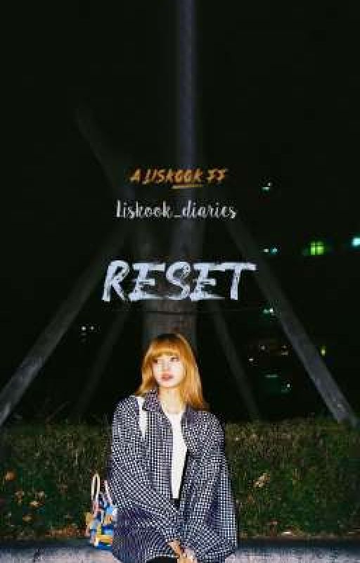 Reset | Liskook by liskook_diaries