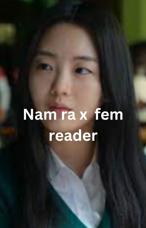 Nam ra x fem reader by namraonjo123