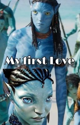 My first Love~ Neteyam x femReader  cover