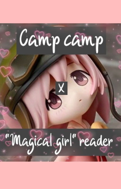 ʚ♡ɞ⋅ camp camp x "magical girl" reader ʚ♡ɞ⋅ by luvedbug