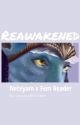 Reawakened (Neteyam x Fem reader) by LeviousShiShine