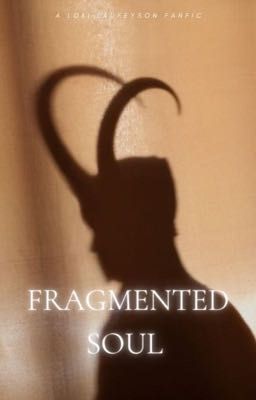 Fragmented soul -(Loki Laufeyson fanfic)  cover