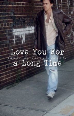 Love You For a Long Time ✦ (l.s)  by larrybroxante