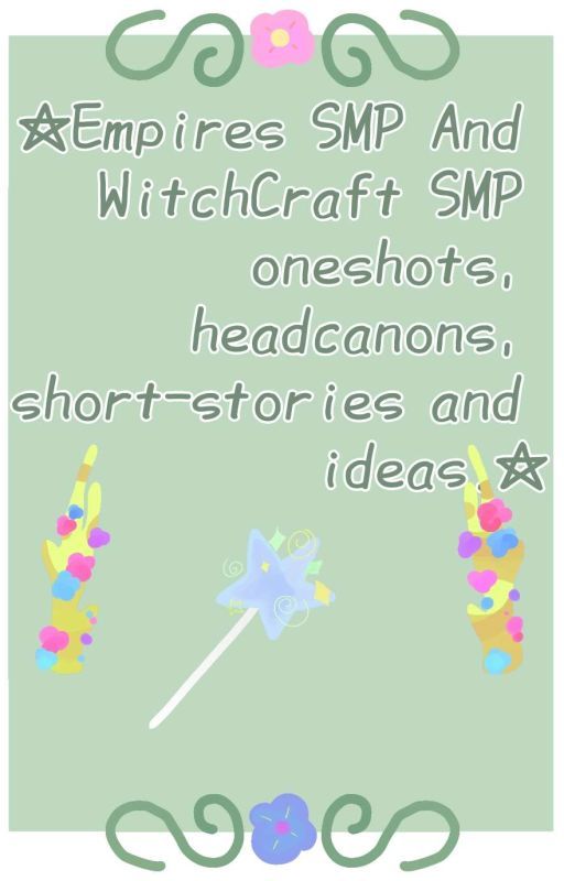 ☆Empires SMP And WitchCraft SMP oneshots, headcanons, short-stories and ideas.☆ by _subpar_carrion