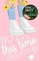 NOT this time [ONC] by ananasdream