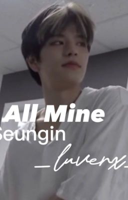 All Mine | Seungin cover