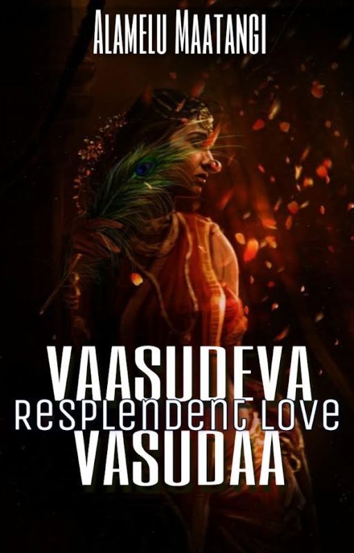 || VaasudevaVasudaa: Resplendent Love || [ KrishneshvariVaasudeva } by VishvAnapaayini