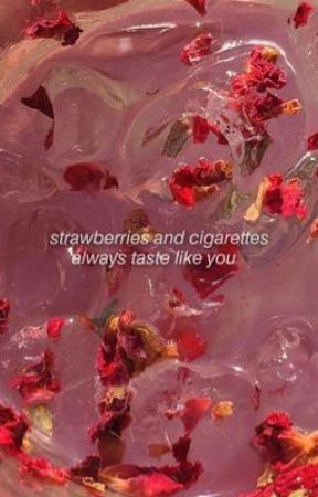 Strawberry's and cigarettes  by a_big_dumbass