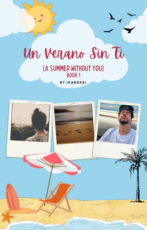 Un Verano Sin Ti (Book 1: A Summer Without You) [Bad Bunny Story] by ikangssi