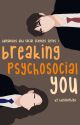 Breaking Psychosocial You by Theiasophiya