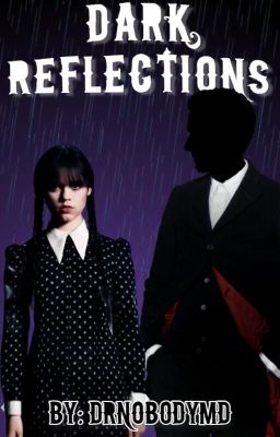 Dark Reflections | Wednesday X Male Reader cover