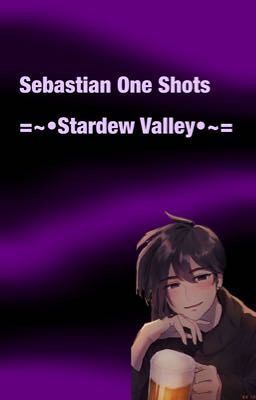 Sebastian Fluff One Shots ~||~ Stardew Valley by Katherineeexoxo