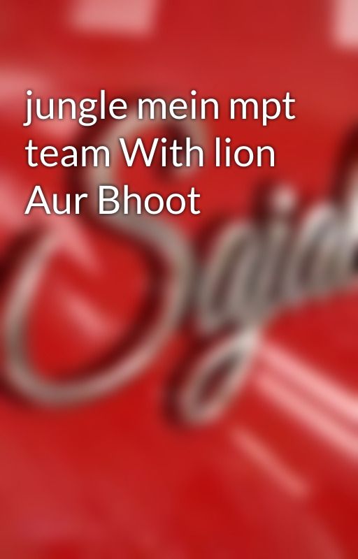 jungle mein mpt team With lion Aur Bhoot  by SajjalWaqar2