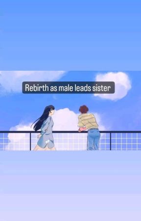 Rebirth as male lead's sister  by aylinrahman