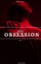  His Obsession | 18  by estradagrey