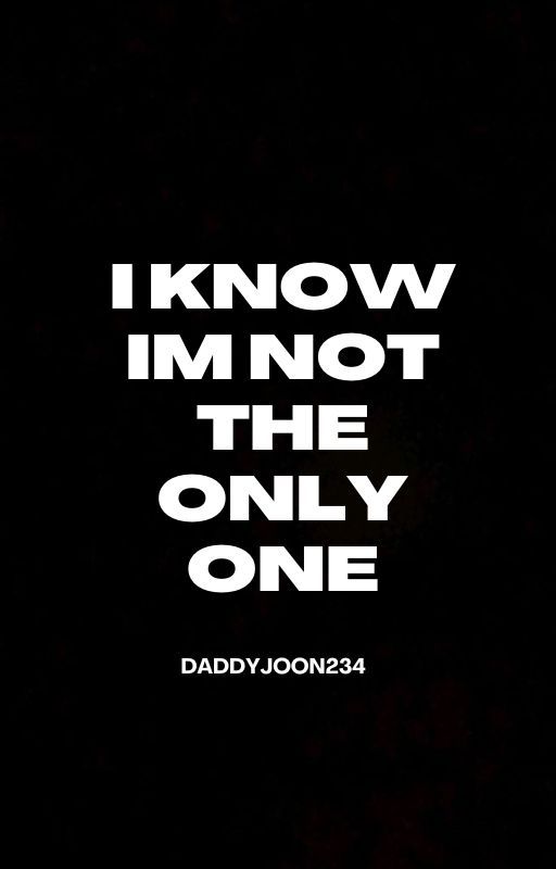 I know I'm not the only one (Timetay) (Timetem) by daddyjoon234