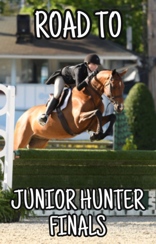 Road To Junior Hunter Finals by theylovelilah