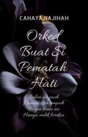 Orked Buat Si Pematah Hati  by CAHAYANAJIHAH