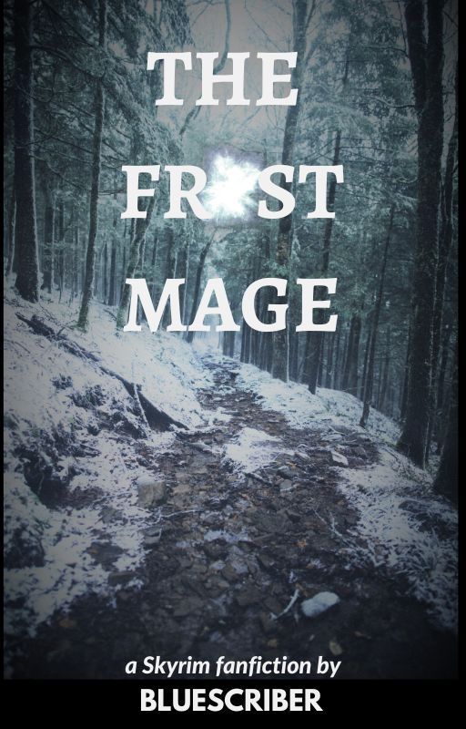 The Frost Mage - A Skyrim Fanfiction by BlueScriber