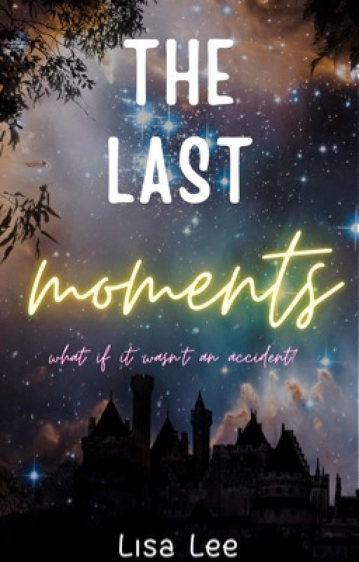 The Last Moments by lisaleebooks123