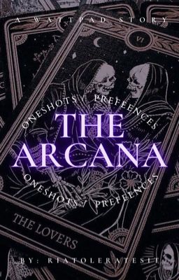 The Arcana | Oneshots / Preferences ✔️ cover