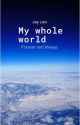 My Whole World (Jey Uso x reader) by ur_mother28