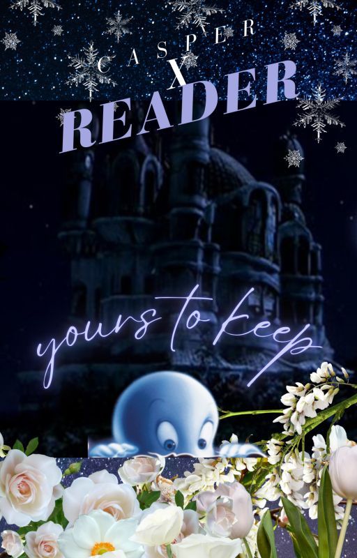 ⋆˖⁺‧₊☽𝐘𝐨𝐮𝐫𝐬 𝐭𝐨 𝐤𝐞𝐞𝐩.☾₊‧⁺˖⋆ Casper x Reader. by 3ddie_Spaghetti234