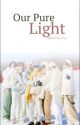 Our Pure Light |bts ot7|  by Taekook_for_lifeu_