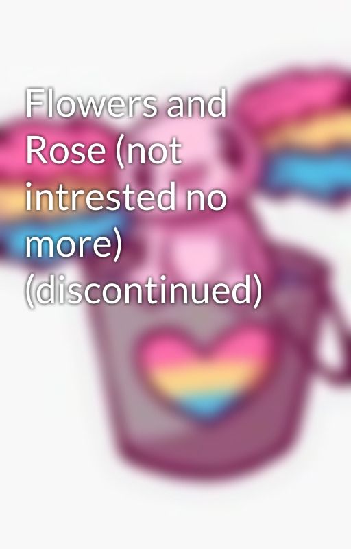 Flowers and Rose (not intrested no more) (discontinued) by LilRodgers112