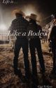 Like a Rodeo (book 1 of the Life Is... Series) by gigi1eclipse