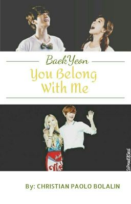 You Belong With Me (BaekYeon Fanfic) [COMPLETED] cover