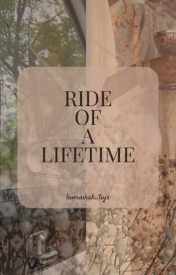 RIDE OF A LIFETIME [COMPLETED✅] cover