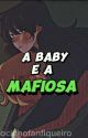 A BABY E A MAFIOSA ( Wenclair) by docinhofanfiqueiro