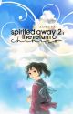 Spirited Away 2: The Return of Chihiro  | ✓ by Juliette_Aurora