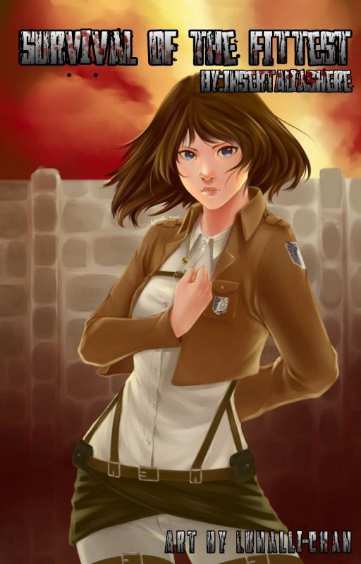 Survival Of The Fittest ~ An Attack on Titan Fanfiction by InsertAliasHere