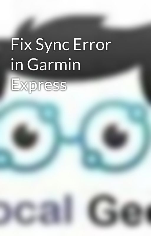 Fix Sync Error in Garmin Express by lizaemma75